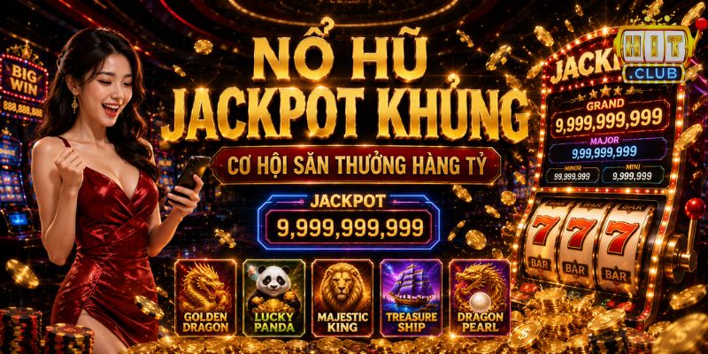 Trang chủ Nổ hũ Jackpot HITCLUB